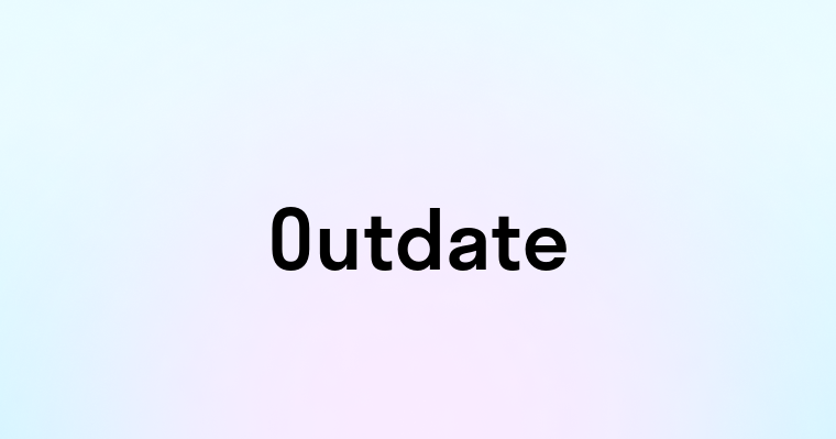 Outdate