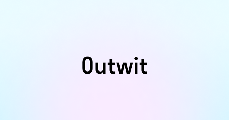 Outwit