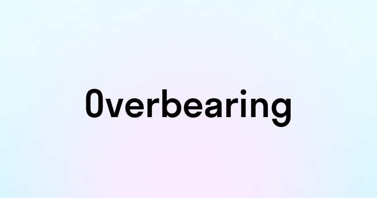 Overbearing