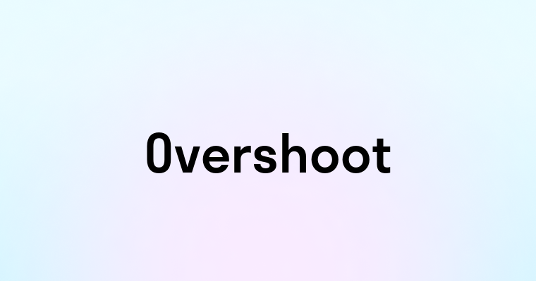 Overshoot