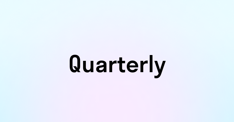 Quarterly