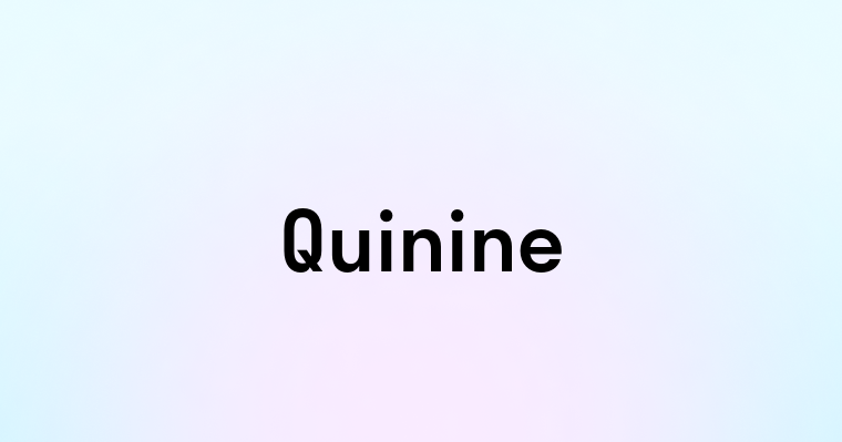 Quinine