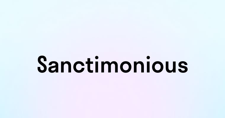 Sanctimonious