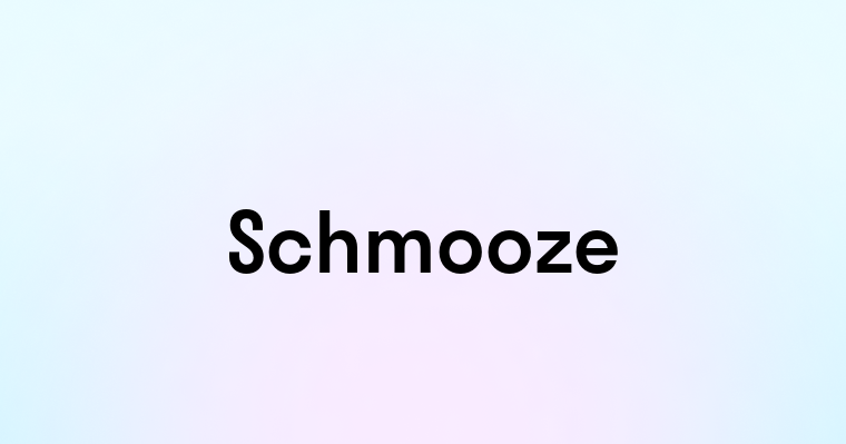 Schmooze