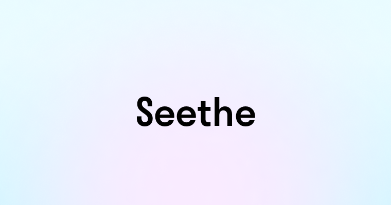 Seethe