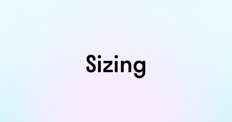 Sizing