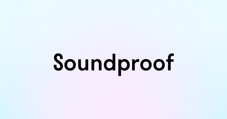 Soundproof