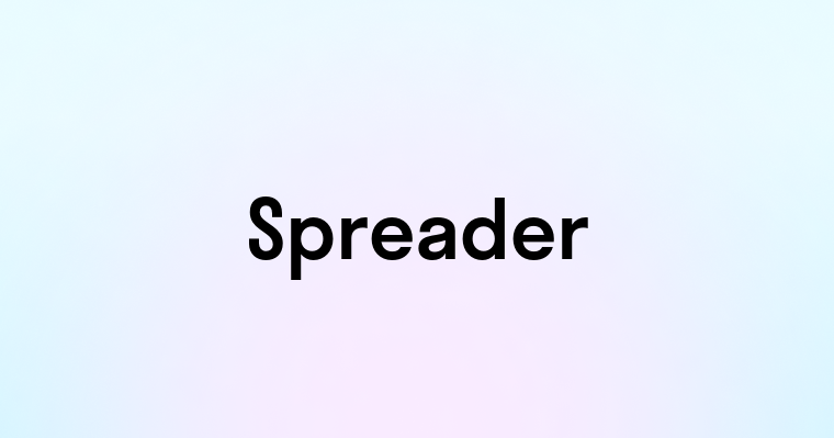 Spreader