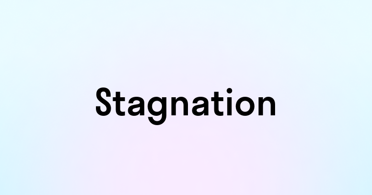 Stagnation