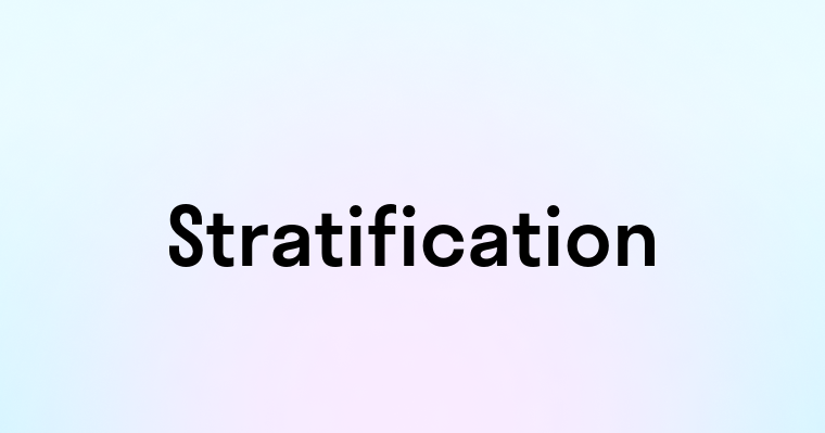 Stratification