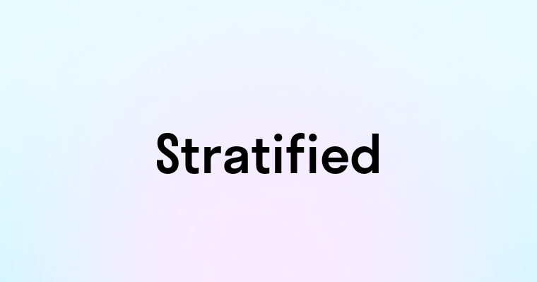 Stratified