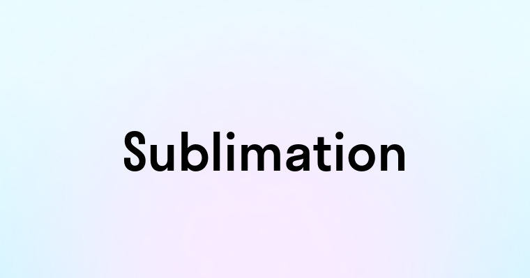 Sublimation