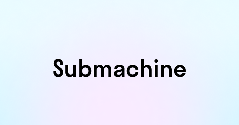 Submachine