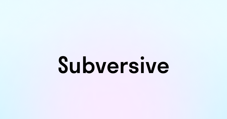 Subversive