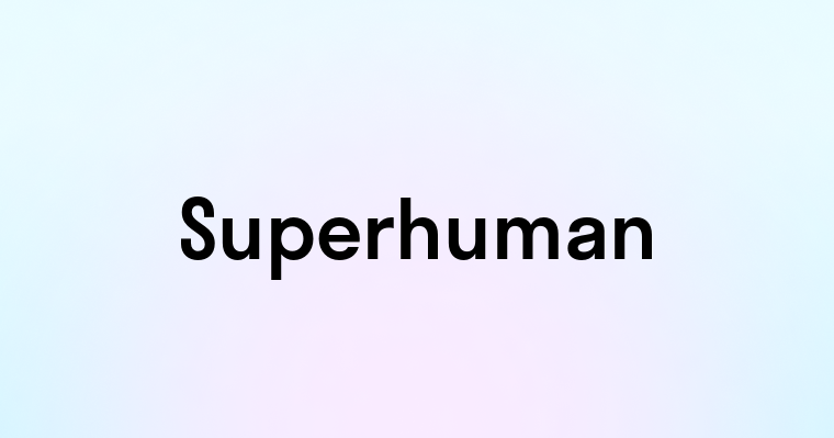 Superhuman