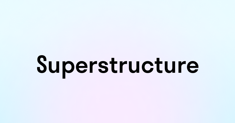 Superstructure