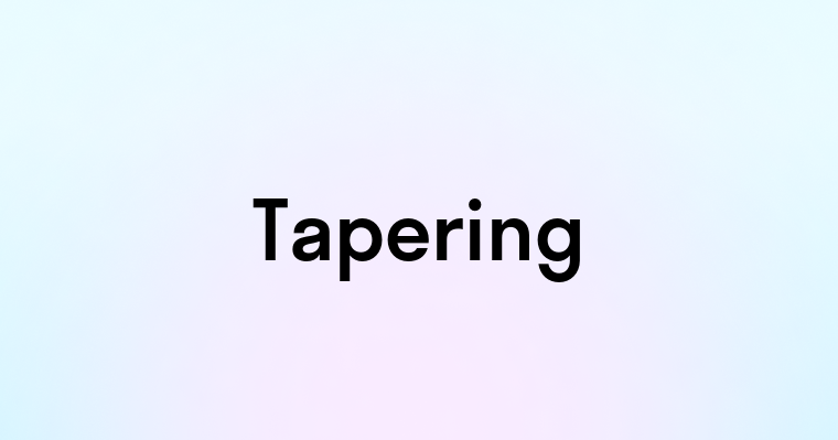 Tapering