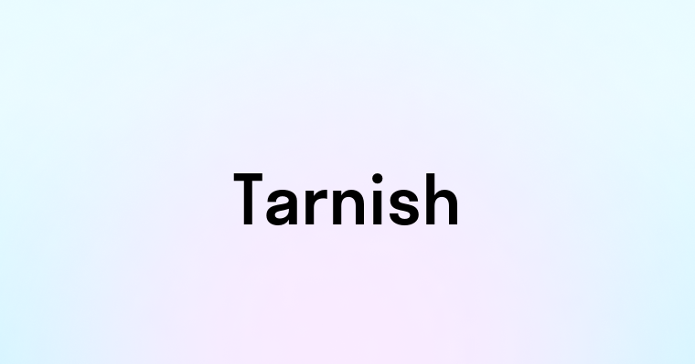 Tarnish