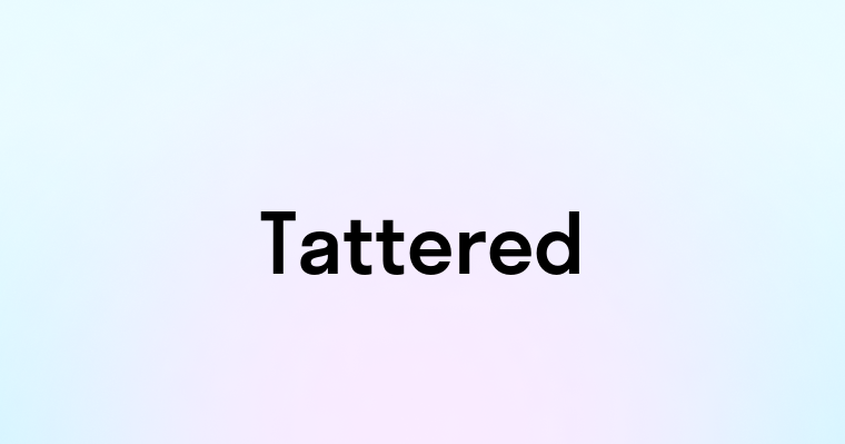 Tattered