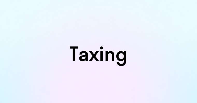 Taxing