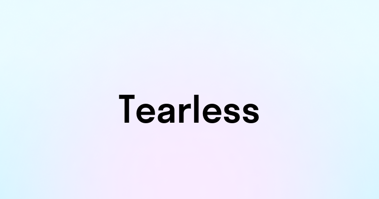 Tearless