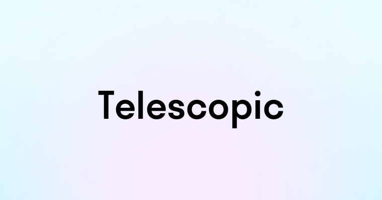 Telescopic