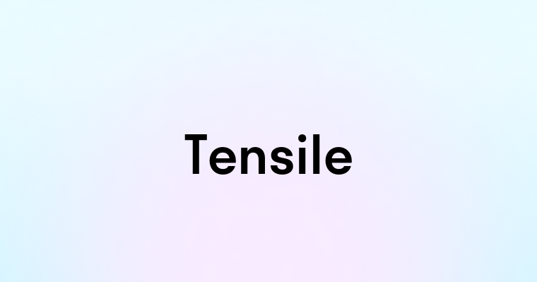 Tensile