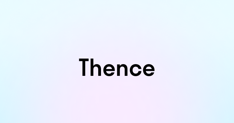 Thence