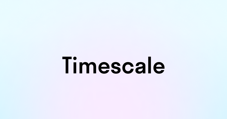 Timescale