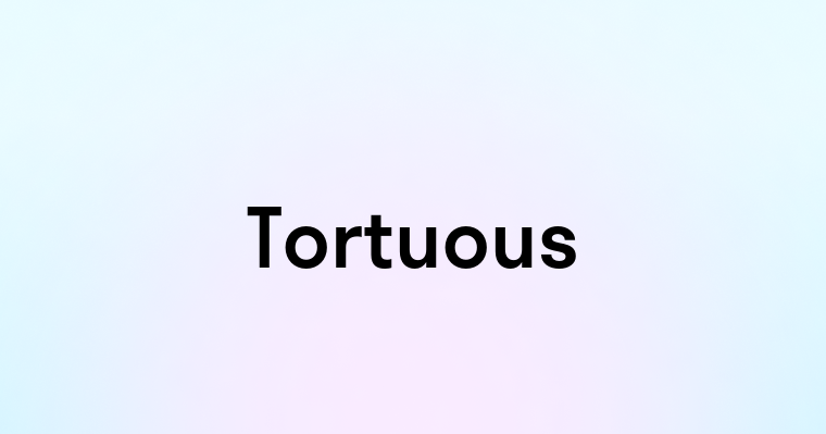 Tortuous