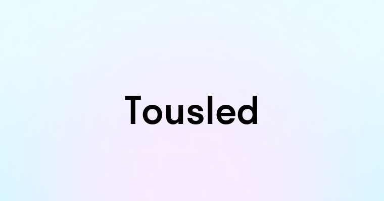 Tousled