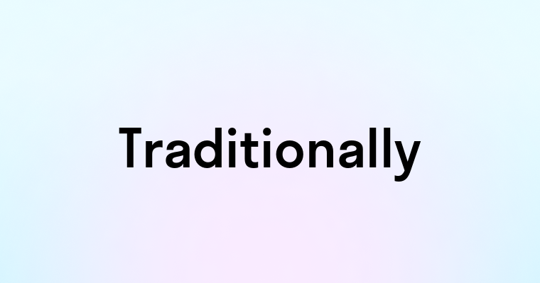 Traditionally