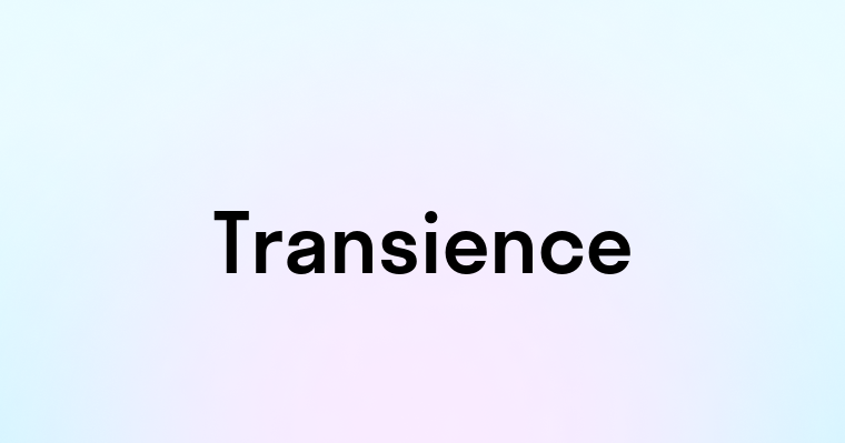 Transience