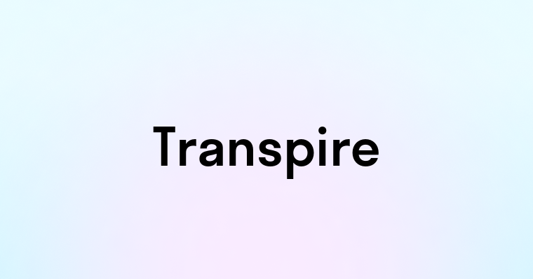 Transpire