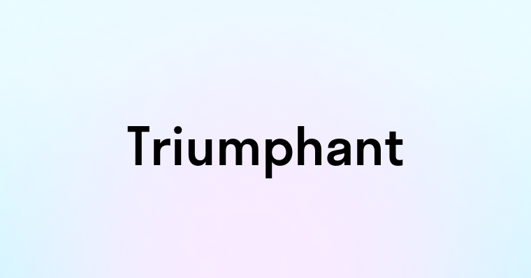 Triumphant