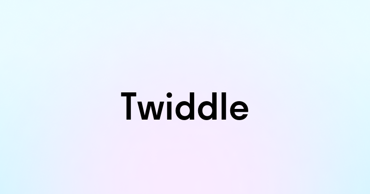 Twiddle