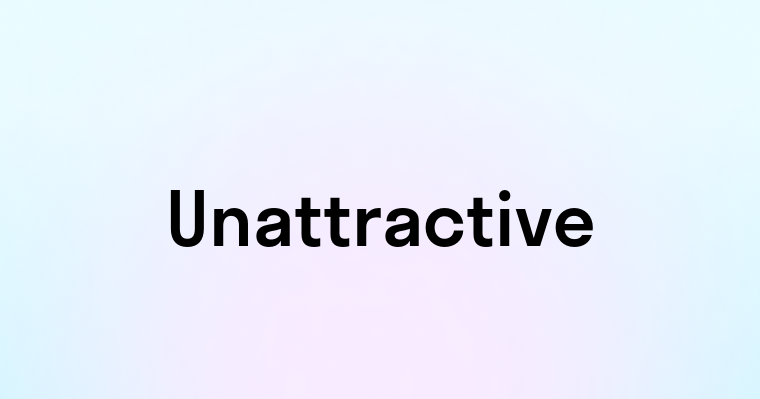 Unattractive