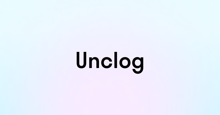 Unclog