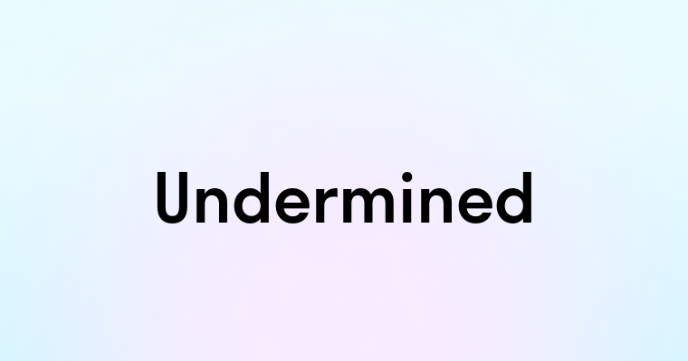 Undermined