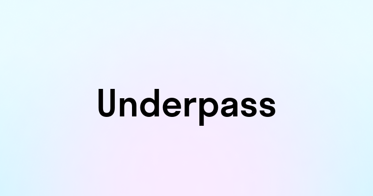 Underpass