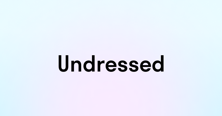 Undressed