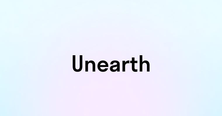 Unearth