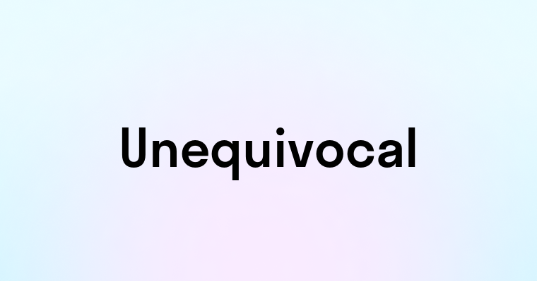 Unequivocal