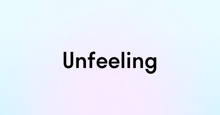 Unfeeling