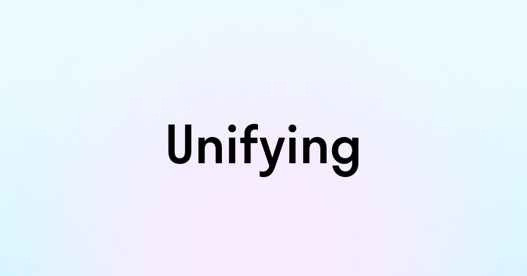 Unifying