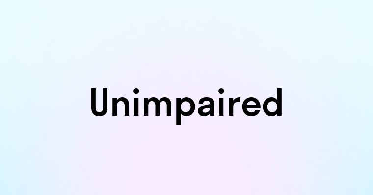 Unimpaired