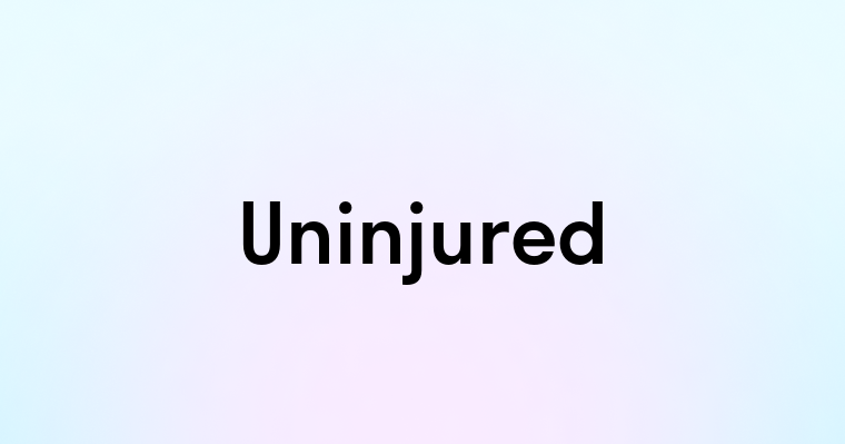 Uninjured