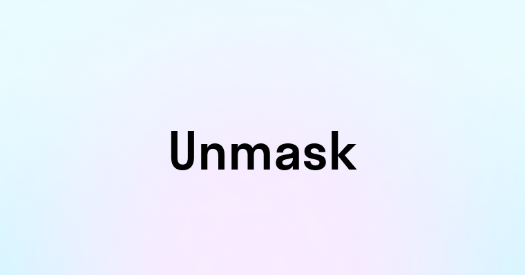 Unmask