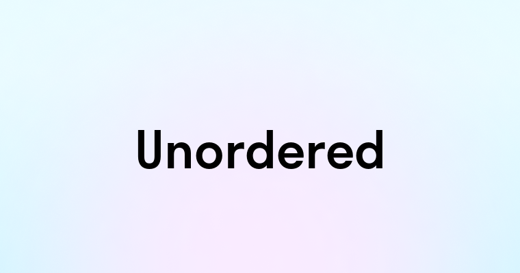 Unordered