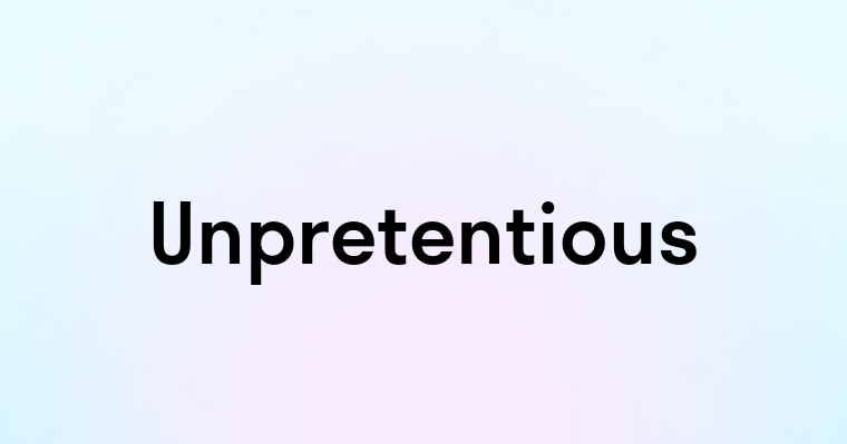 Unpretentious